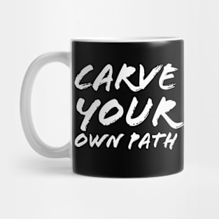 Carve Your Own Path Mug